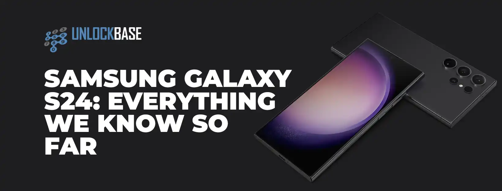 Samsung Galaxy S24: Everything we know so far - UnlockBase